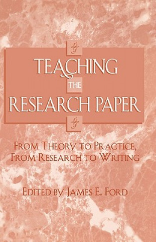 Kniha Teaching the Research Paper James E. Ford