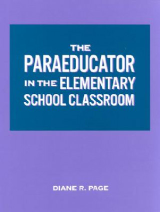 Knjiga Paraeducator in the Elementary School Classroom Diane R. Page