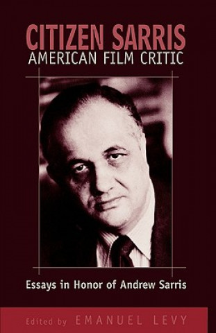Könyv Citizen Sarris, American Film Critic Emanuel Levy