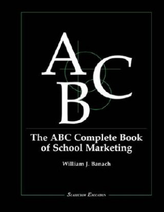 Książka ABC Complete Book of School Marketing William J. Banach