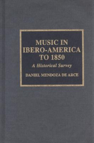 Kniha Music in Ibero-America to 1850 Daniel Mendoza De Arce