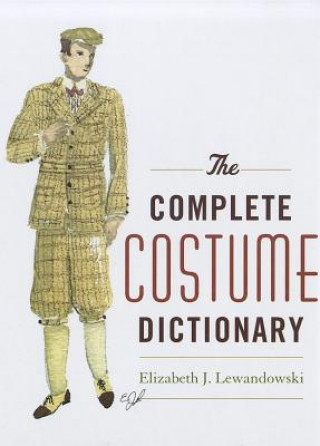 Kniha Complete Costume Dictionary Elizabeth J. Lewandowski