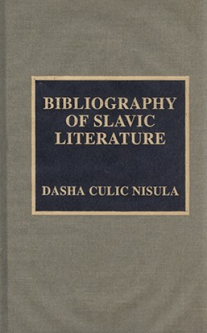 Kniha Bibliography of Slavic Literature Dasha Culic Nisula