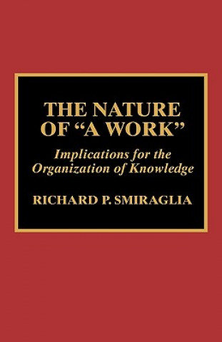 Knjiga Nature of 'A Work' Richard P. Smiraglia