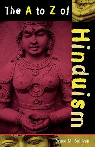 Kniha A to Z of Hinduism Bruce M. Sullivan