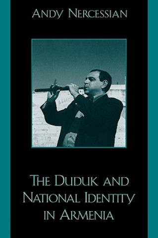 Könyv Duduk and National Identity in Armenia Andy Nercessian
