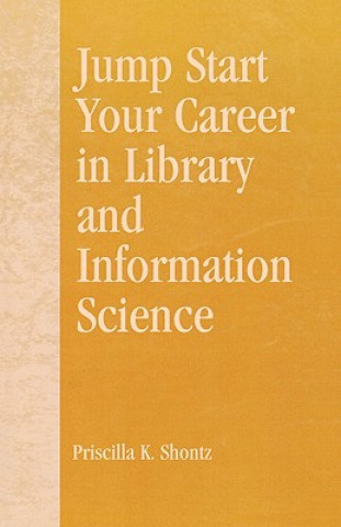 Kniha Jump Start Your Career in Library and Information Science Priscilla K. Shontz