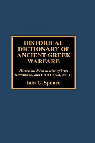 Könyv Historical Dictionary of Ancient Greek Warfare Iain Spence