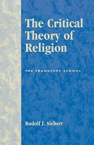 Kniha Critical Theory of Religion R.J. Siebert