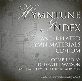 Digital Hymntune Index and Related Hymn Materials CD-ROM D. DeWitt Wasson