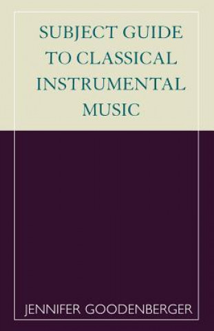 Książka Subject Guide to Classical Instrumental Music Jennifer Goodenberger