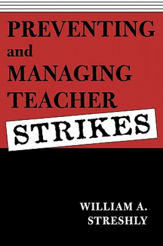 Книга Preventing and Managing Teacher Strikes William A. Streshly