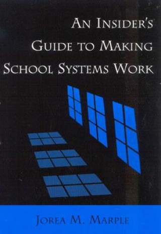 Könyv Insider's Guide to Making School Systems Work Jorea M. Marple