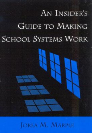 Книга Insider's Guide to Making School Systems Work Jorea M. Marple