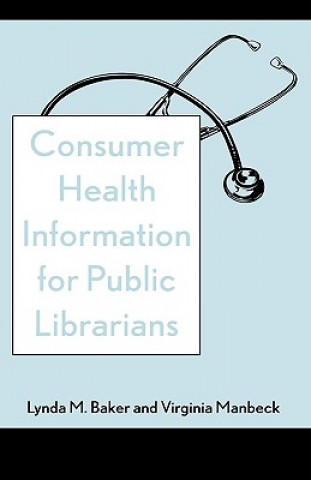 Carte Consumer Health Information for Public Librarians Lynda M. Baker