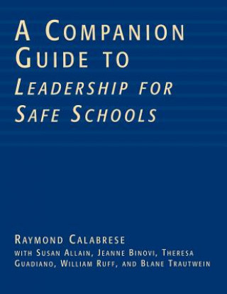 Kniha Companion Guide to Leadership for Safe Schools Raymond L. Calabrese