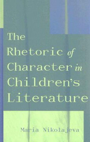 Book Rhetoric of Character in Children's Literature Maria Nikolajeva