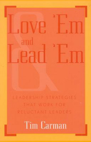 Book Love 'Em and Lead 'Em Tim Carman