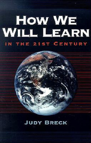 Kniha How We Will Learn in the 21st Century Judy Breck