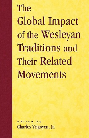 Carte Global Impact of the Wesleyan Traditions and Their Related Movements Charles Jr. Yrigoyen