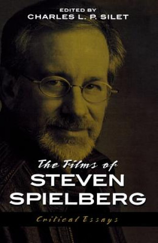 Kniha Films of Steven Spielberg Charles L. P. Silet