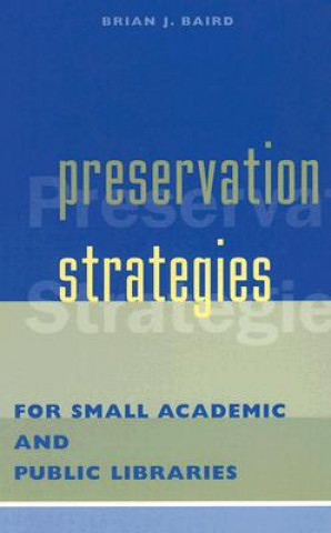 Carte Preservation Strategies for Small Academic and Public Libraries Brian J. Baird