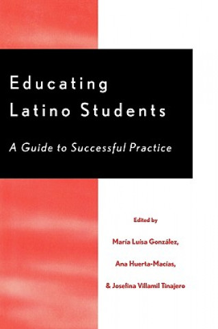 Knjiga Educating Latino Students Maria Luisa Gonzalez