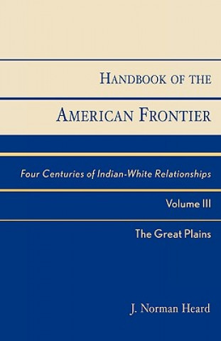 Книга Handbook of the American Frontier, The Great Plains J. Norman Heard
