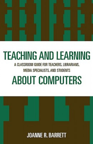 Knjiga Teaching and Learning about Computers Joanne R. Barrett
