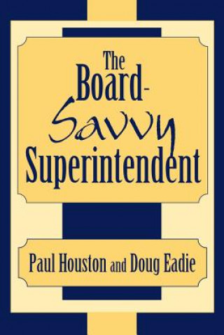 Kniha Board-Savvy Superintendent Paul D. Houston