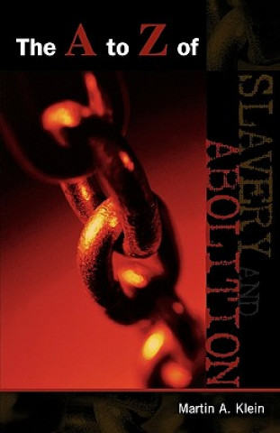 Könyv A to Z of Slavery and Abolition Martin A. Klein