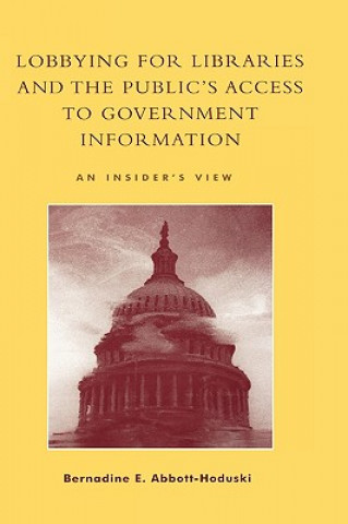 Carte Lobbying for Libraries and the Public's Access to Government Information Bernadine E. Abbott-Hoduski