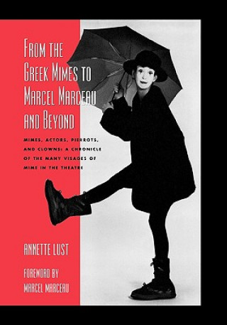 Libro From the Greek Mimes to Marcel Marceau and Beyond Annette Bercut Lust