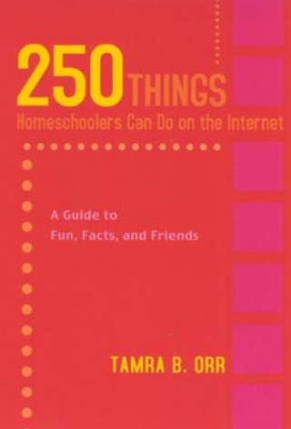 Książka 250 Things Homeschoolers Can Do On the Internet Tamra Orr