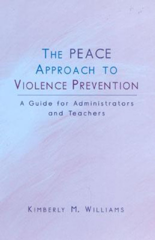 Βιβλίο PEACE Approach to Violence Prevention Kimberly M. Williams