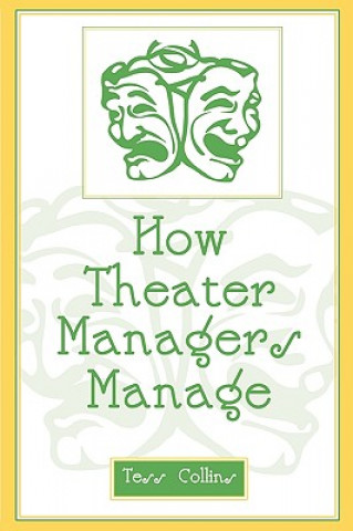 Kniha How Theater Managers Manage Tess Collins