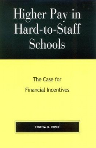 Buch Higher Pay in Hard-to-Staff Schools Cynthia D. Prince