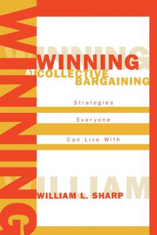 Carte Winning at Collective Bargaining William L. Sharp
