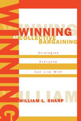 Knjiga Winning at Collective Bargaining William L. Sharp