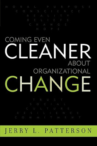Kniha Coming Even Cleaner About Organizational Change Jerry L. Patterson