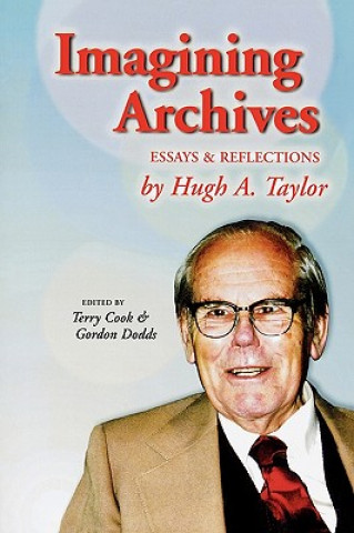 Kniha Imagining Archives Hugh A. Taylor