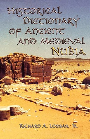 Carte Historical Dictionary of Ancient and Medieval Nubia Richard A. Lobban