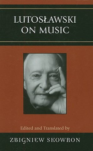 Könyv Lutoslawski on Music Zbigniew Skowron