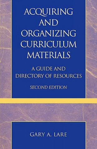 Knjiga Acquiring and Organizing Curriculum Materials Gary A. Lare