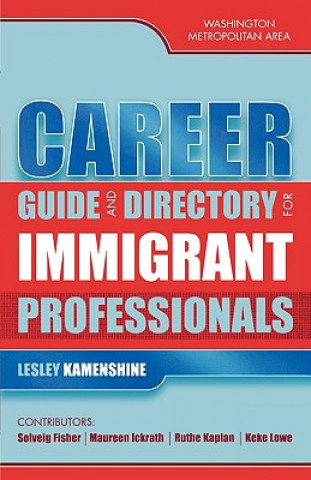Knjiga Career Guide and Directory for Immigrant Professionals Lesley Kamenshine