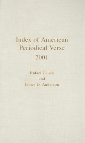 Kniha Index of American Periodical Verse 2001 Rafael Catala