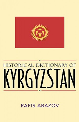 Kniha Historical Dictionary of Kyrgyzstan Rafis Abazov