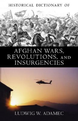 Carte Historical Dictionary of Afghan Wars, Revolutions and Insurgencies Ludwig W. Adamec