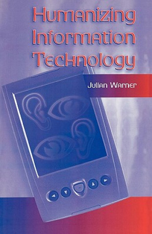 Knjiga Humanizing Information Technology Julian Warner