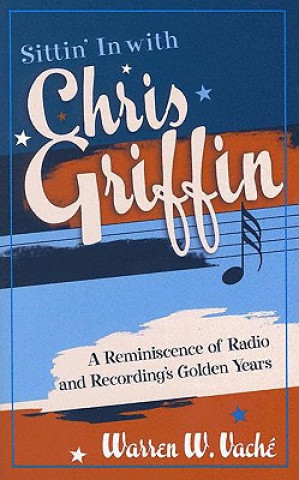 Kniha Sittin' in with Chris Griffin Warren W. Vach